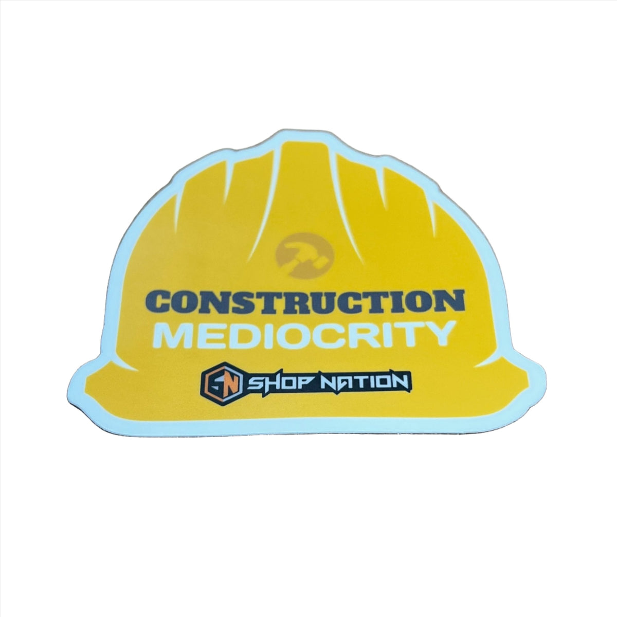 Construction Mediocrity Sticker - Shop Nation Store