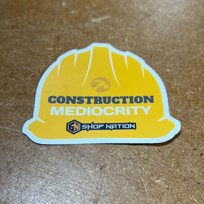 Construction Mediocrity Sticker - Shop Nation Store